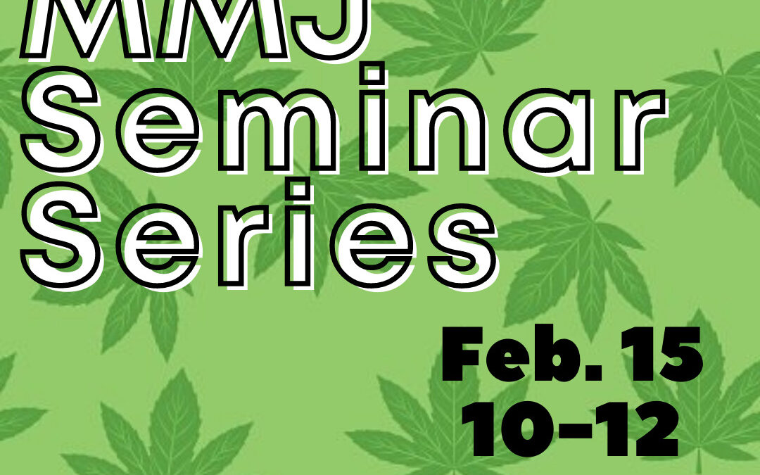 graphic with marijuana leaves in background an "MMJ Seminar Series, Feb. 15, 10-12 via Zoom, OCASA"